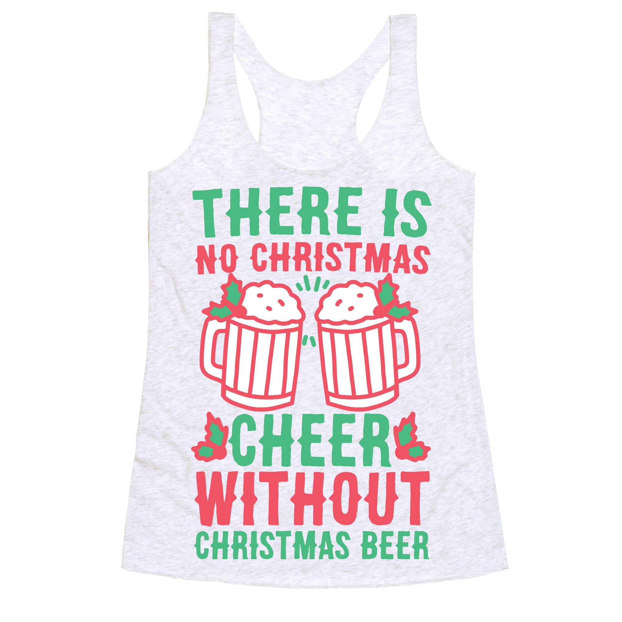 There is No Christmas Cheer Without Christmas Beer Racerback Tank